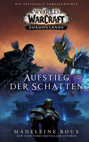 World of Warcraft: Shadowlands: Aufstieg der Schatten: Die offizielle Vorgeschichte by Madeleine Roux