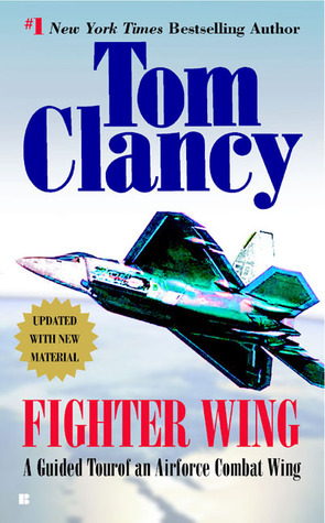 Fighter Wing: A Guided Tour of an Air Force Combat Wing by Tom Clancy, John D. Gresham