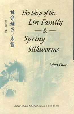 The Shop of the Lin Family & Spring Silkworms by Mao Dun, Sidney Shapiro