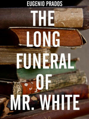 The long funeral of Mr. White by Eugenio Prados