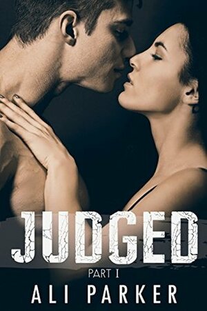 Judged: Part I by Ali Parker