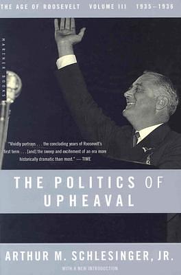 The Politics of Upheaval by Arthur M. Schlesinger