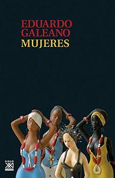 Mujeres (Biblioteca Eduardo Galeano) by Eduardo Galeano