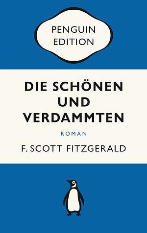 Die Schönen und Verdammten: Roman by F. Scott Fitzgerald