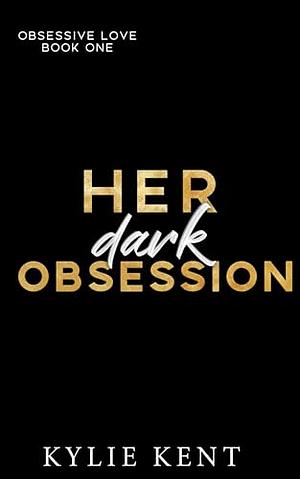 Her Dark Obsession by Kylie Kent