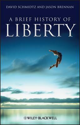 A Brief History of Liberty by Jason Brennan, David Schmidtz