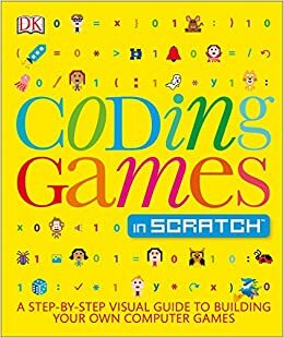 Coding Games in Scratch by Jon Woodcock