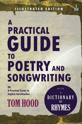 A Practical Guide to Poetry & Songwriting: (Illustrated) by Tom Hood