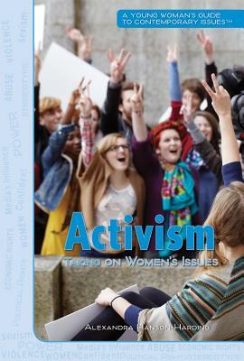 Activism: Taking on Women's Issues by Alexandra Hanson-Harding