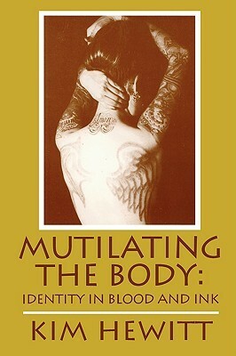 Mutilating the Body by Kim Hewitt