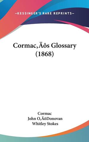 Cormac's Glossary by Cormac, Whitley Stokes