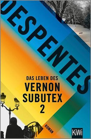 Das Leben des Vernon Subutex 2 by Virginie Despentes