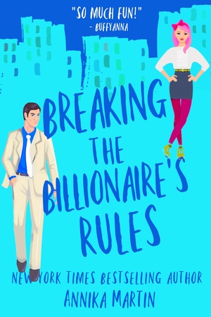 Breaking the Billionaire's Rules by Annika Martin