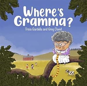 Where's Gramma?  by Tricia Gardella