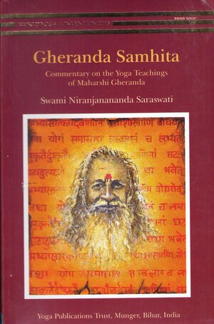 Gheranda Samhita/Commentary on the Yoga Teachings of Maharshi Gheranda by Niranjanananda Saraswati