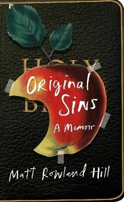 Original Sins: A Memoir by Matt Rowland Hill