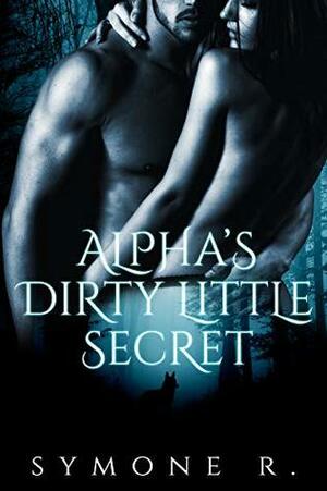 Alpha's Dirty Little Secret: A Werewolf Romance Novel by Symone Ross