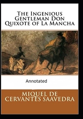 The Ingenious Gentleman Don Quixote of La Mancha (Original Edition Annotated) by Miguel Cervantes