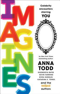 Imagines: Celebrity Encounters Starring You by Leigh Ansell, Anna Todd, Rachel Aukes