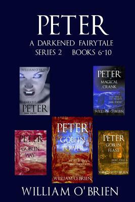 Peter: A Darkened Fairytale - Series 2 Books 6-10: Vol 6 - 10 by William O'Brien