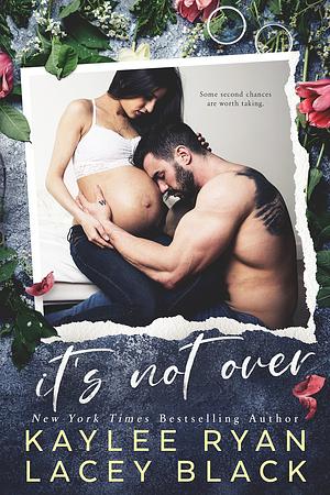 It's Not Over by Lacey Black, Kaylee Ryan