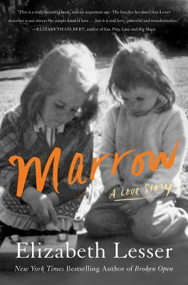 Marrow: A Love Story by Elizabeth Lesser