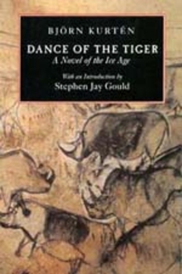 Dance of the Tiger: A Novel of the Ice Age by Björn Kurtén, Bjorn Kurten