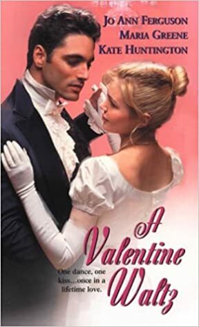 A Valentine Waltz by Jo Ann Ferguson, Kate Huntington, Maria Greene, Marie Greene
