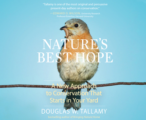 Nature's Best Hope: A New Approach to Conservation That Starts in Your Yard by Douglas W. Tallamy