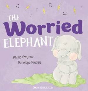 The Worried Elephant by Phillip Gwynne