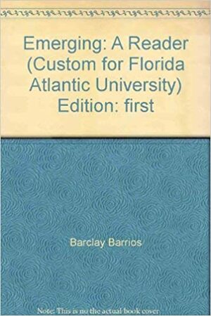 Emerging: A Reader (Florida Atlantic University) by Barclay Barrios