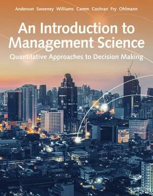 An Introduction to Management Science: Quantitative Approach by Thomas A. Williams, David R. Anderson, Dennis J. Sweeney