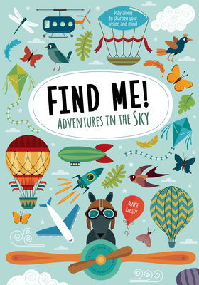 Find Me! Adventures in the Sky: Play Along to Sharpen Your Vision and Mind by Agnese Baruzzi