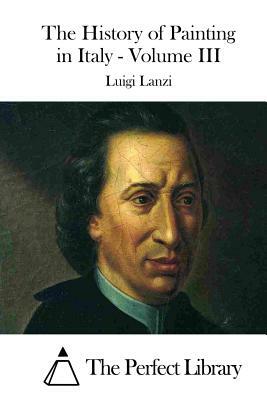 The History of Painting in Italy - Volume III by Luigi Lanzi