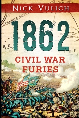 1862: Civil War Furies by Nick Vulich