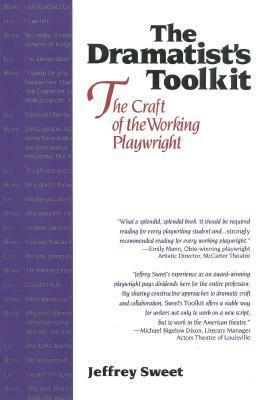 Dramatists Toolkit, the Craft of the Working Playwright: The Craft of the Working Playwright by Jeffrey Sweet