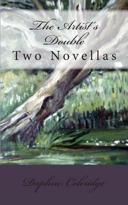 The Artist's Double: Two Novellas by Daphne Coleridge
