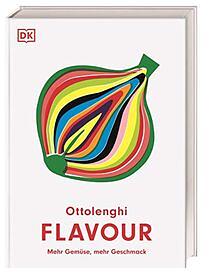 Ottolenghi Flavour: Mehr Gemüse, mehr Geschmack by Yotam Ottolenghi, Yotam Ottolenghi, Ixta Belfrage