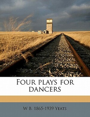 Four Plays for Dancers by W.B. Yeats