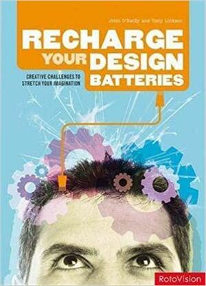 Recharge Your Design Batteries: Creative Challenges to Stretch Your Imagination by Tony Linkson, John O'Reilly