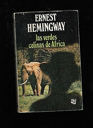 Las verdes colinas de Africa by Ernest Hemingway