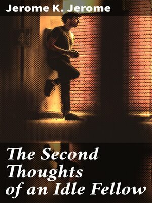 Second Thoughts of an Idle Fellow by Jerome K. Jerome