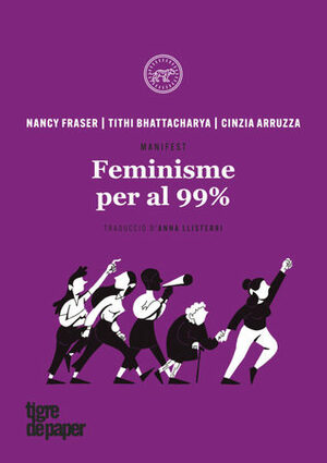 Feminisme per al 99% by Nancy Fraser, Tithi Bhattacharya, Cinzia Arruzza