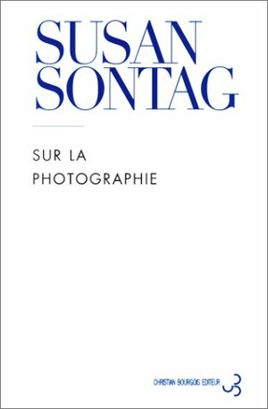Sur La Photographie by Susan Sontag