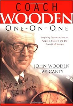 Life Wisdom from Coach Wooden: Inspiring Thoughts from the UCLA Coaching Legend by John Wooden