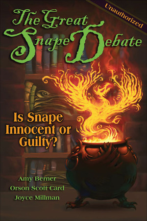 The Great Snape Debate by Amy Berner, Joyce Millman, Orson Scott Card