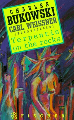 Terpentin on the rocks by Charles Bukowski, Carl Weissner