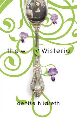 The Will of Wisteria by Denise Hildreth Jones