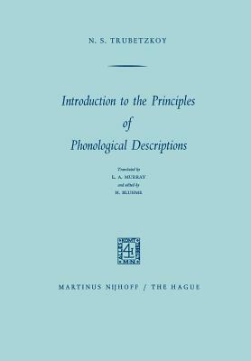 Introduction to the Principles of Phonological Descriptions by N. S. Trubetzkoy