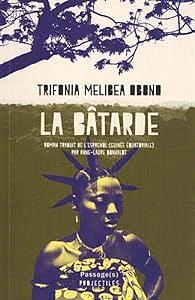 La batarde: roman by Trifonia Melibea Obono